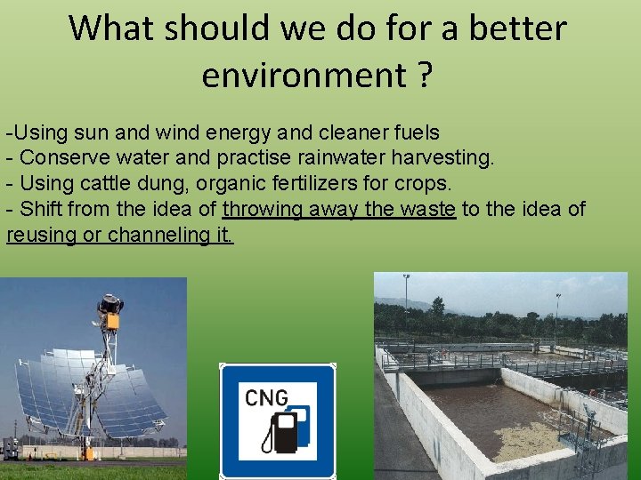 What should we do for a better environment ? -Using sun and wind energy