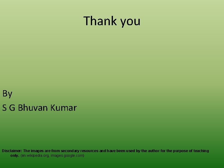 Thank you By S G Bhuvan Kumar Disclaimer: The images are from secondary resources