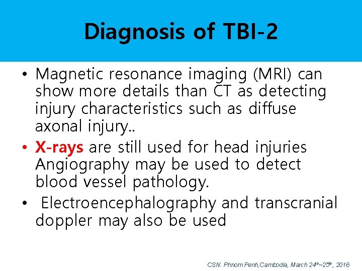 Diagnosis of TBI-2 • Magnetic resonance imaging (MRI) can show more details than CT