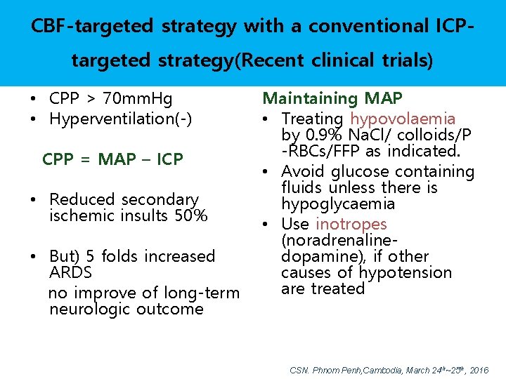 CBF-targeted strategy with a conventional ICPtargeted strategy(Recent clinical trials) • CPP > 70 mm.