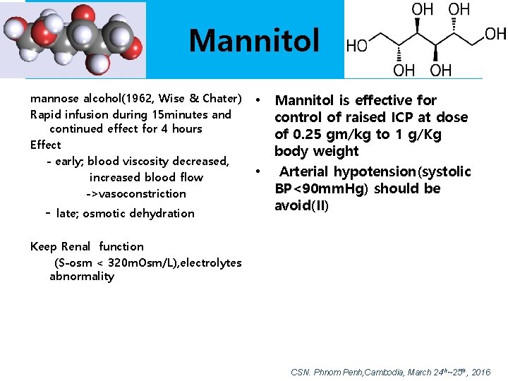Mannitol mannose alcohol(1962, Wise & Chater) Rapid infusion during 15 minutes and continued effect