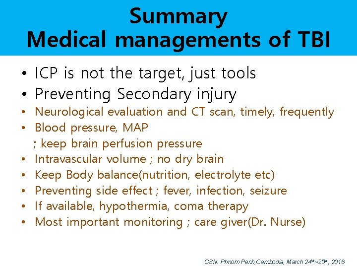 Summary Medical managements of TBI • ICP is not the target, just tools •