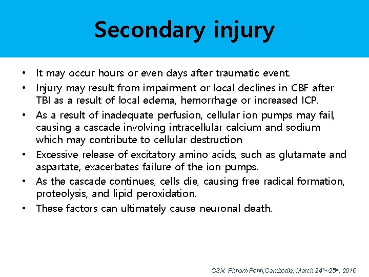 Secondary injury • It may occur hours or even days after traumatic event. •