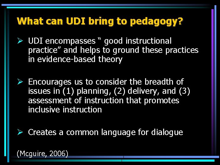 What can UDI bring to pedagogy? Ø UDI encompasses “ good instructional practice” and