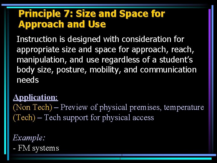 Principle 7: Size and Space for Approach and Use Instruction is designed with consideration