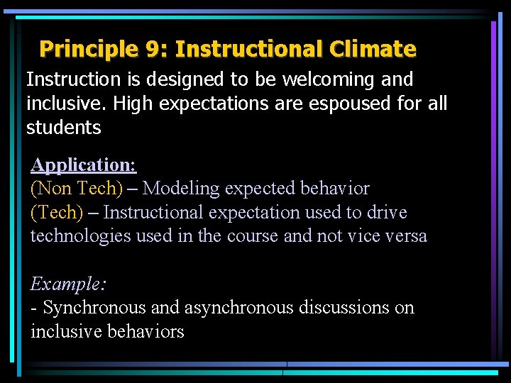 Principle 9: Instructional Climate Instruction is designed to be welcoming and inclusive. High expectations