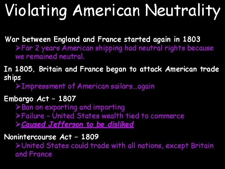 Violating American Neutrality War between England France started again in 1803 ØFor 2 years