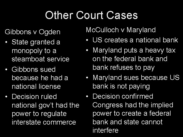 Other Court Cases Gibbons v Ogden • State granted a monopoly to a steamboat