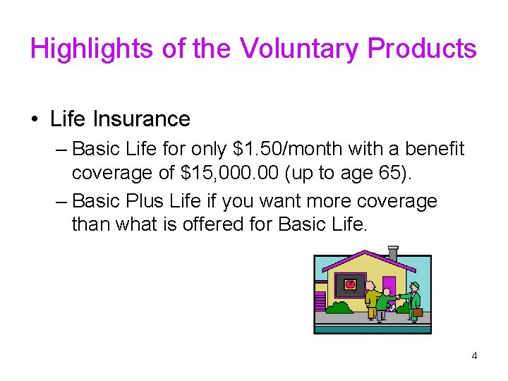 Highlights of the Voluntary Products • Life Insurance – Basic Life for only $1.