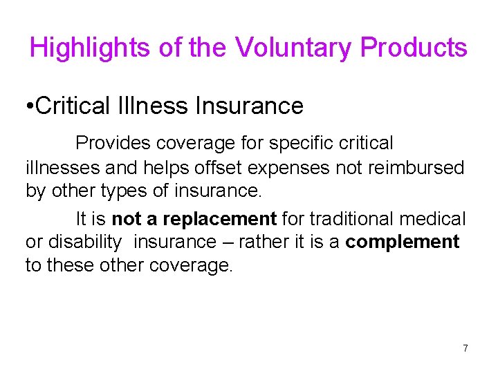 Highlights of the Voluntary Products • Critical Illness Insurance Provides coverage for specific critical