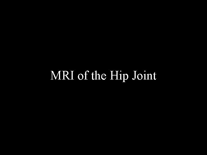 MRI of the Hip Joint 