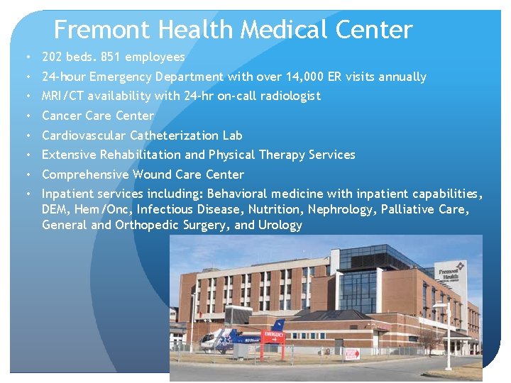 Fremont Health Medical Center • • 202 beds. 851 employees 24 -hour Emergency Department