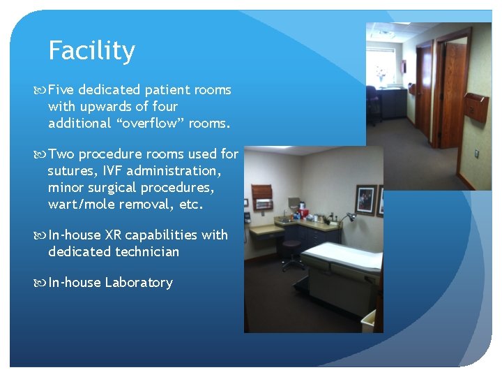 Facility Five dedicated patient rooms with upwards of four additional “overflow” rooms. Two procedure