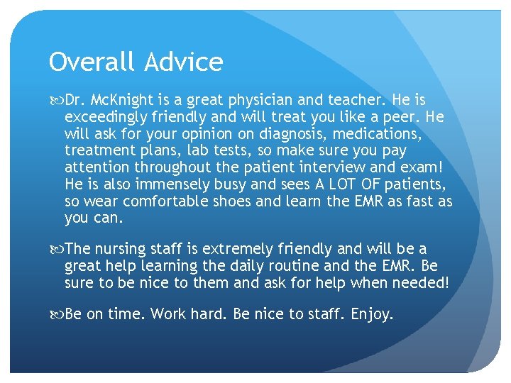 Overall Advice Dr. Mc. Knight is a great physician and teacher. He is exceedingly