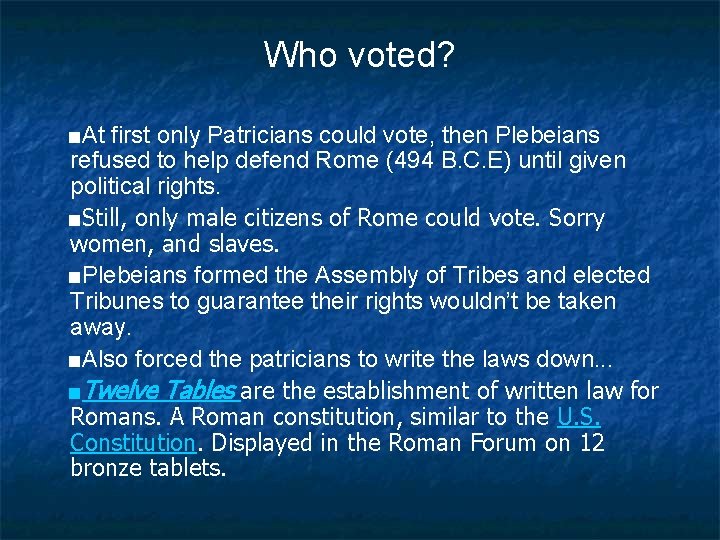 Who voted? ■At first only Patricians could vote, then Plebeians refused to help defend