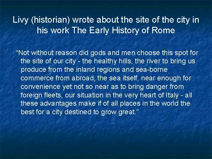 Livy (historian) wrote about the site of the city in his work The Early