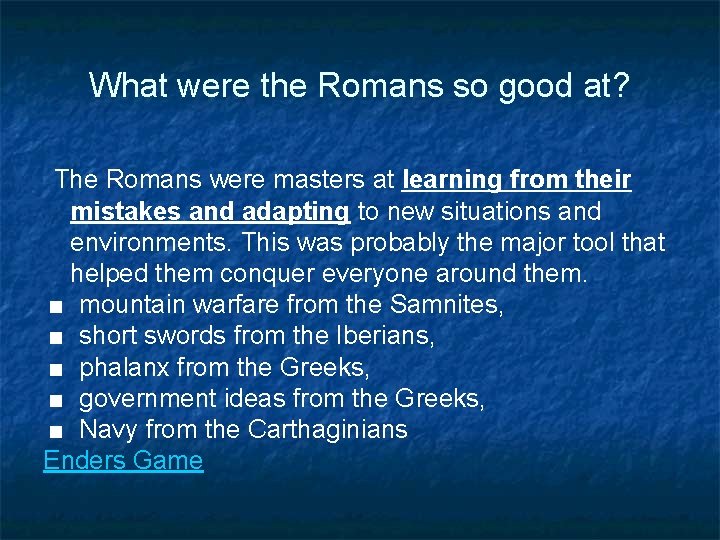 What were the Romans so good at? The Romans were masters at learning from
