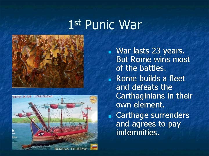 1 st Punic War ■ ■ ■ War lasts 23 years. But Rome wins