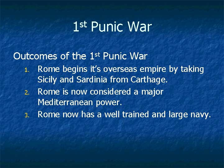 1 st Punic War Outcomes of the 1 st Punic War 1. 2. 3.