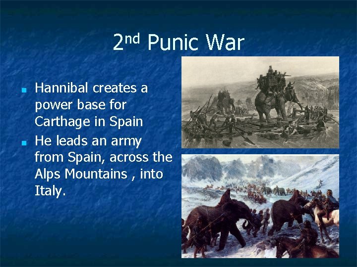 2 nd Punic War ■ ■ Hannibal creates a power base for Carthage in