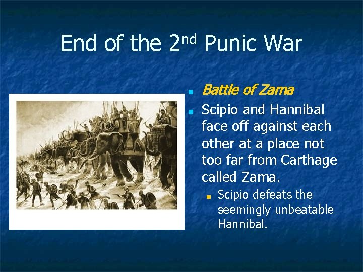 End of the 2 nd Punic War ■ ■ Battle of Zama Scipio and