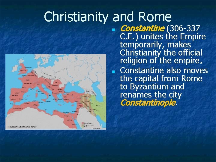 Christianity and Rome ■ ■ Constantine (306 -337 C. E. ) unites the Empire