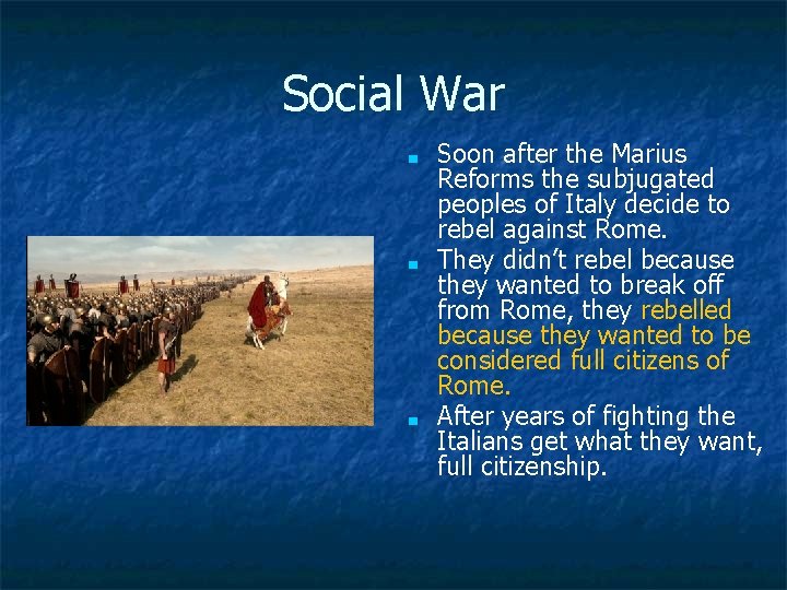 Social War ■ ■ ■ Soon after the Marius Reforms the subjugated peoples of