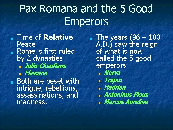 Pax Romana and the 5 Good Emperors ■ ■ Time of Relative Peace Rome