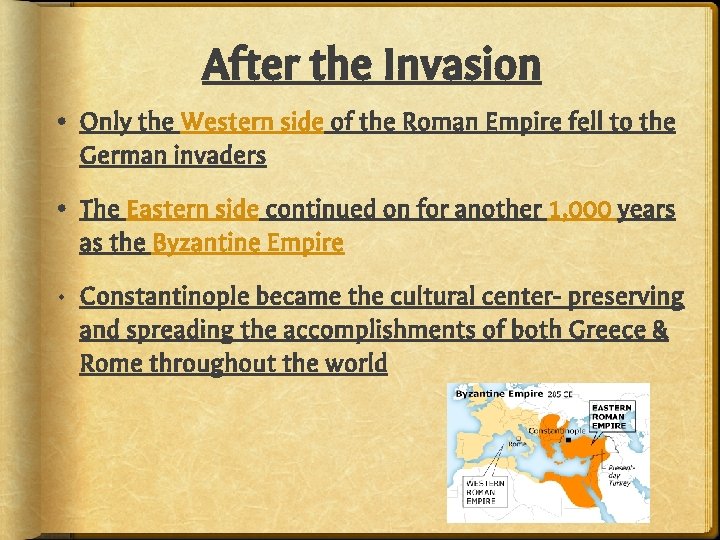 After the Invasion • Only the Western side of the Roman Empire fell to