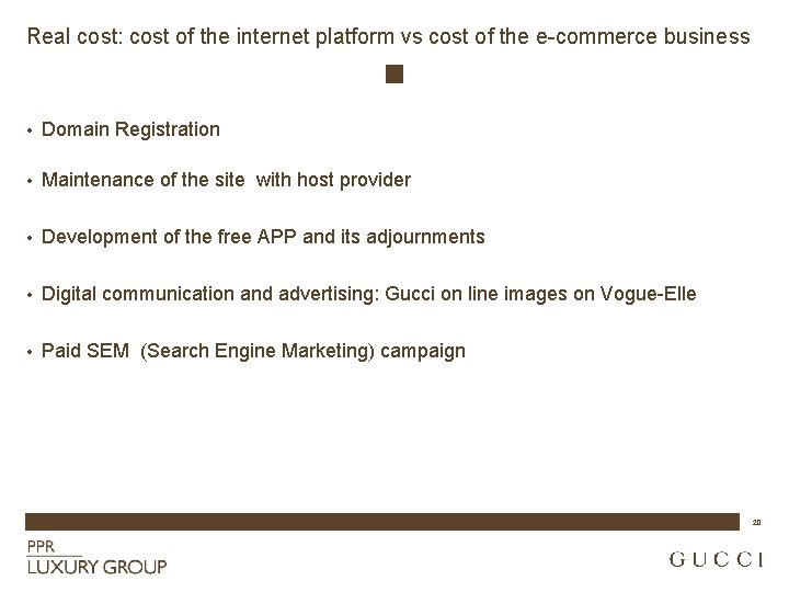 Real cost: cost of the internet platform vs cost of the e-commerce business •