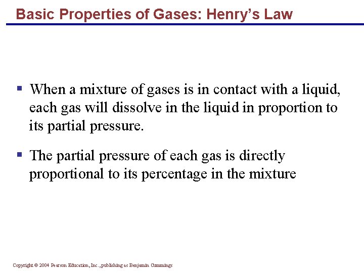 Basic Properties of Gases: Henry’s Law § When a mixture of gases is in