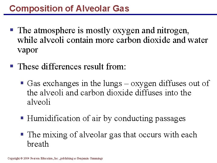 Composition of Alveolar Gas § The atmosphere is mostly oxygen and nitrogen, while alveoli