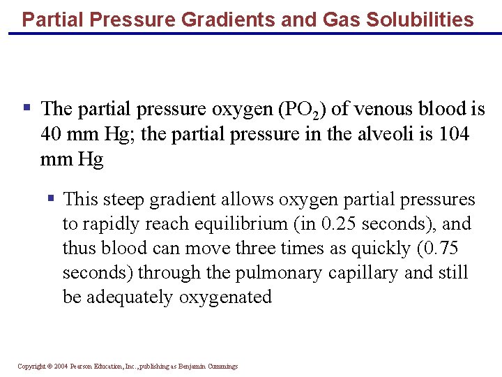 Partial Pressure Gradients and Gas Solubilities § The partial pressure oxygen (PO 2) of
