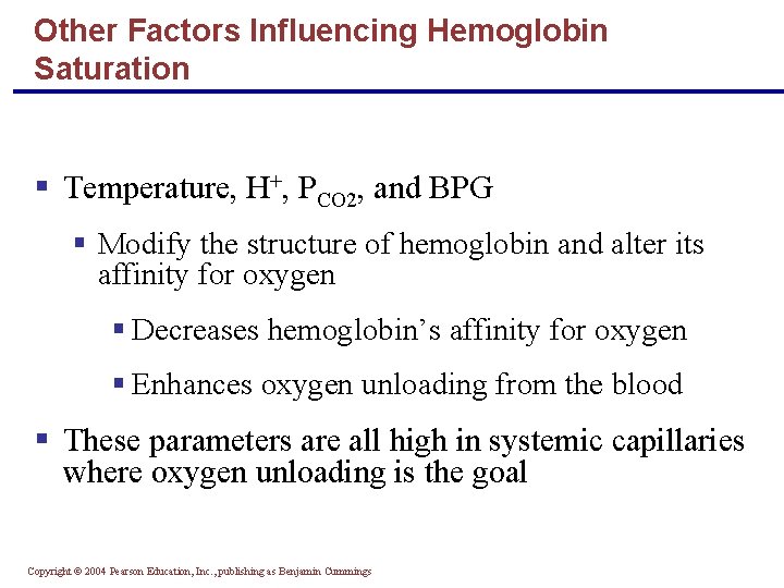 Other Factors Influencing Hemoglobin Saturation § Temperature, H+, PCO 2, and BPG § Modify