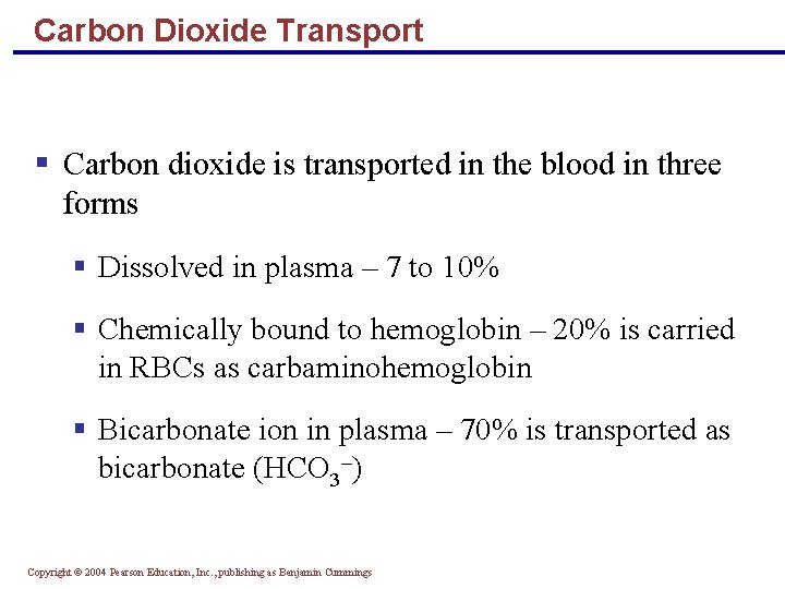 Carbon Dioxide Transport § Carbon dioxide is transported in the blood in three forms