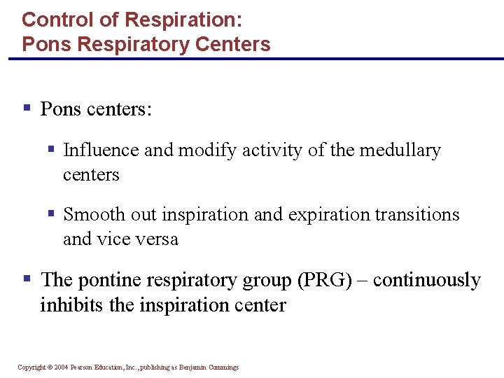 Control of Respiration: Pons Respiratory Centers § Pons centers: § Influence and modify activity