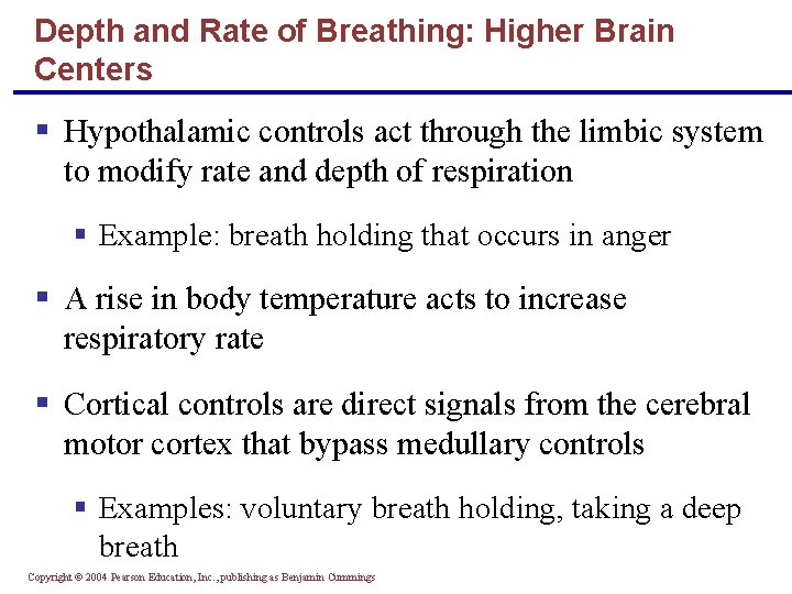 Depth and Rate of Breathing: Higher Brain Centers § Hypothalamic controls act through the