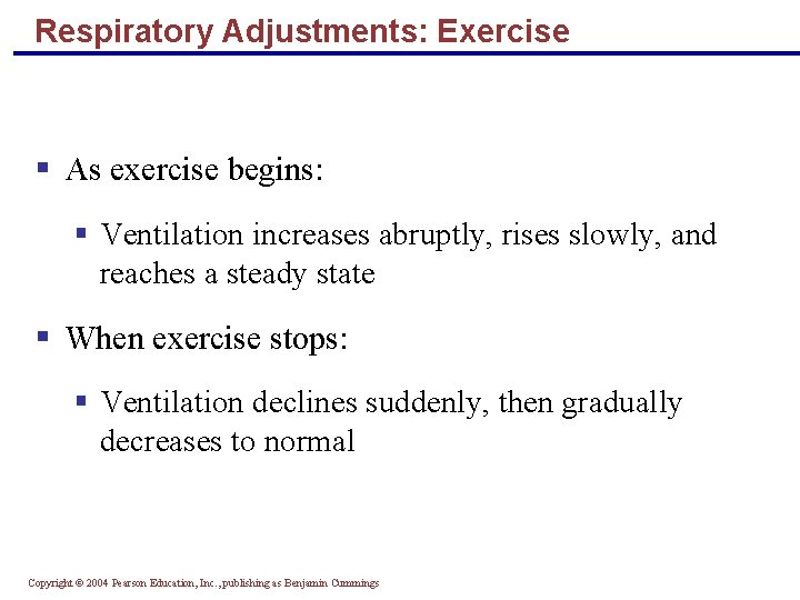 Respiratory Adjustments: Exercise § As exercise begins: § Ventilation increases abruptly, rises slowly, and