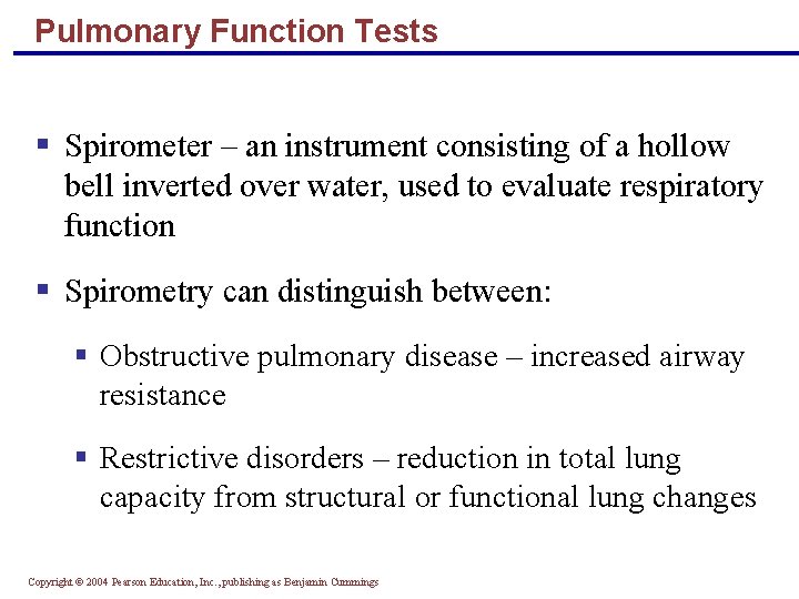 Pulmonary Function Tests § Spirometer – an instrument consisting of a hollow bell inverted