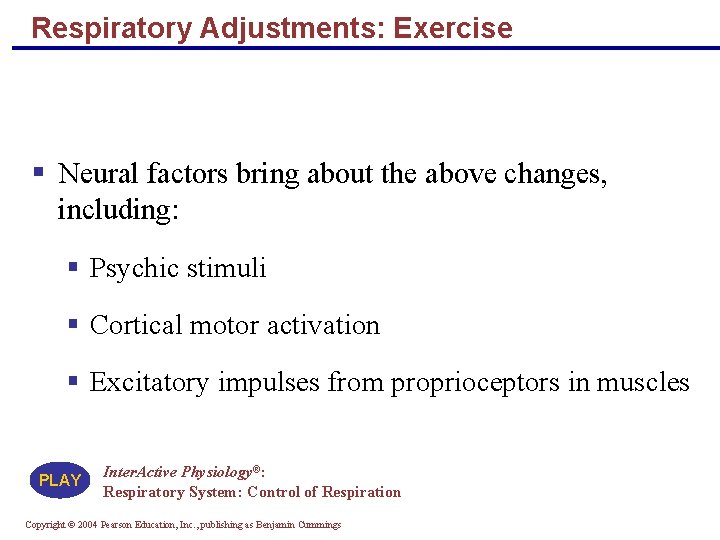 Respiratory Adjustments: Exercise § Neural factors bring about the above changes, including: § Psychic