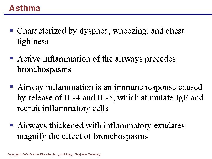 Asthma § Characterized by dyspnea, wheezing, and chest tightness § Active inflammation of the
