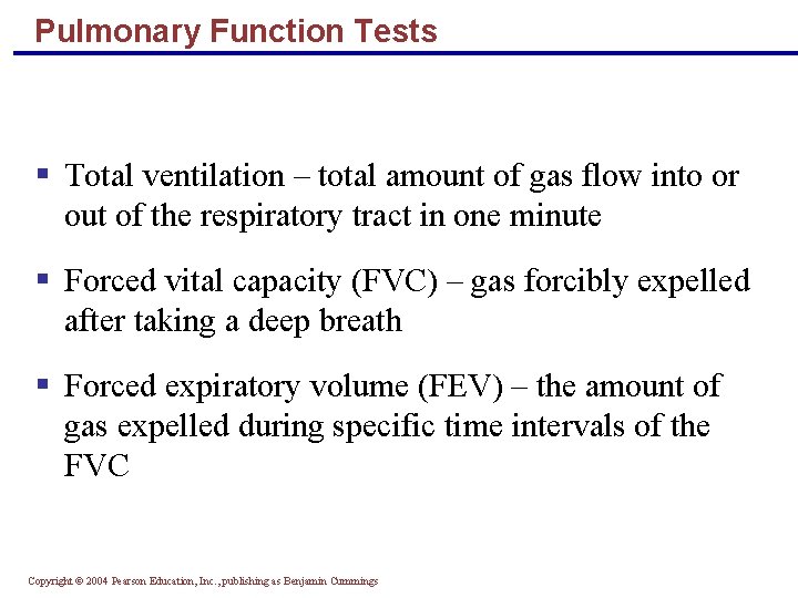 Pulmonary Function Tests § Total ventilation – total amount of gas flow into or