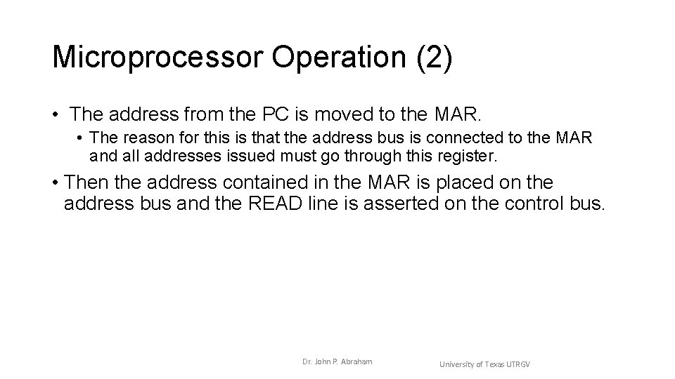 Microprocessor Operation (2) • The address from the PC is moved to the MAR. Microprocessor Operation (2) • The address from the PC is moved to the MAR.