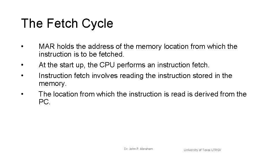 The Fetch Cycle • • MAR holds the address of the memory location from The Fetch Cycle • • MAR holds the address of the memory location from