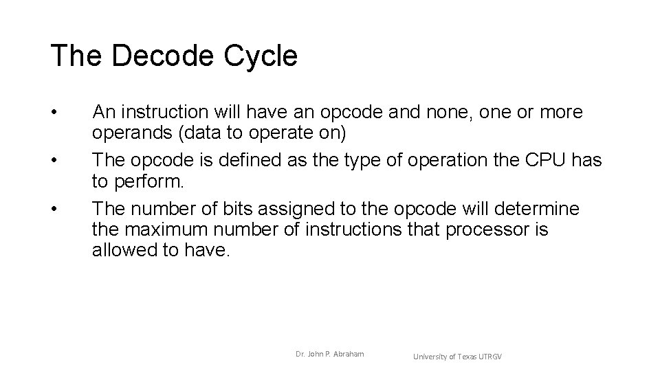 The Decode Cycle • • • An instruction will have an opcode and none, The Decode Cycle • • • An instruction will have an opcode and none,