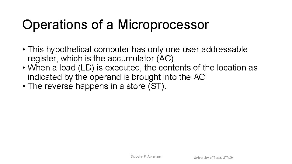 Operations of a Microprocessor • This hypothetical computer has only one user addressable register, Operations of a Microprocessor • This hypothetical computer has only one user addressable register,