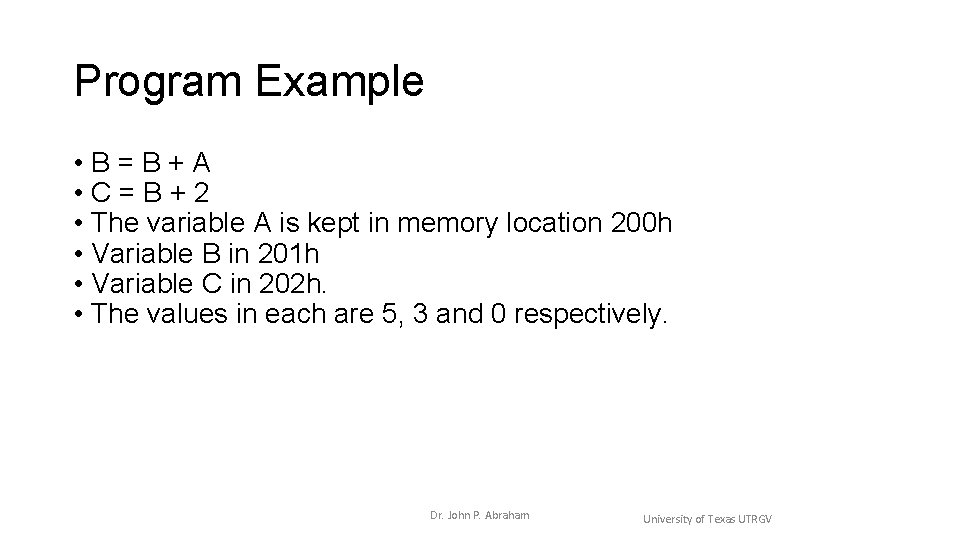 Program Example • B=B+A • C=B+2 • The variable A is kept in memory Program Example • B=B+A • C=B+2 • The variable A is kept in memory