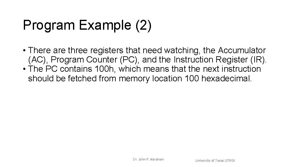Program Example (2) • There are three registers that need watching, the Accumulator (AC), Program Example (2) • There are three registers that need watching, the Accumulator (AC),