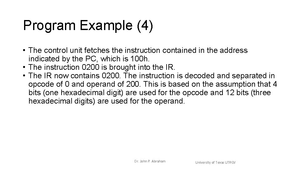 Program Example (4) • The control unit fetches the instruction contained in the address Program Example (4) • The control unit fetches the instruction contained in the address