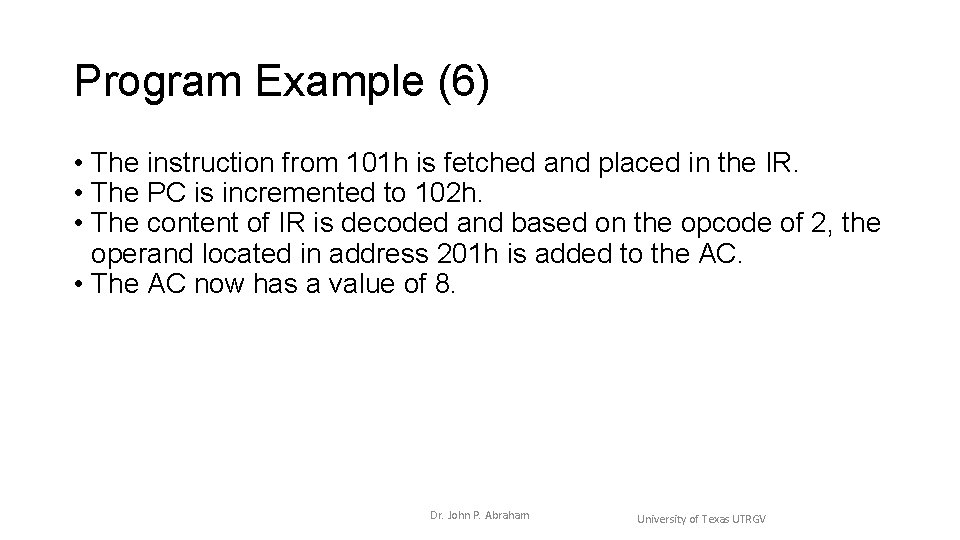 Program Example (6) • The instruction from 101 h is fetched and placed in Program Example (6) • The instruction from 101 h is fetched and placed in